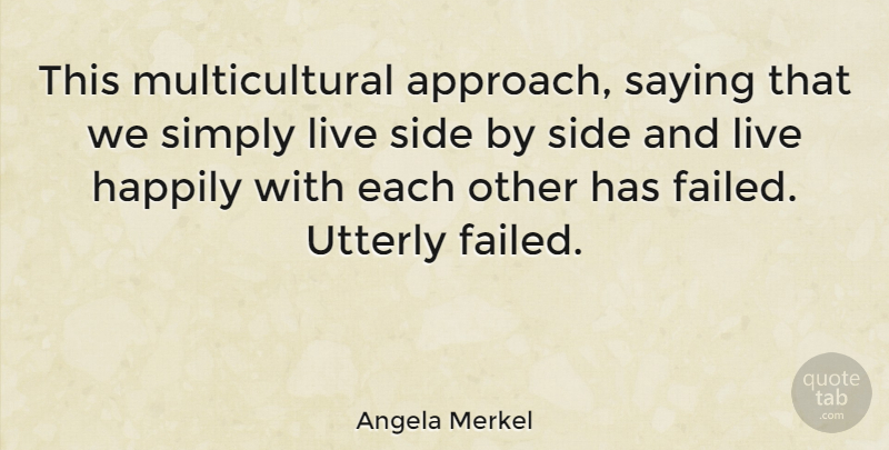 Angela Merkel Quote About Sides, Multicultural, Approach: This Multicultural Approach Saying That...