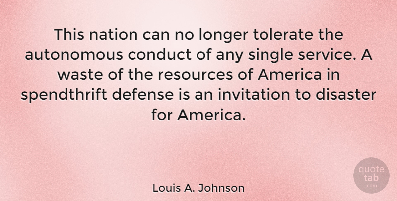 Louis A. Johnson Quote About America, Defense, Waste: This Nation Can No Longer...