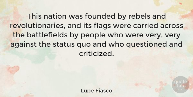 Lupe Fiasco Quote About People, Rebel, Flags: This Nation Was Founded By...
