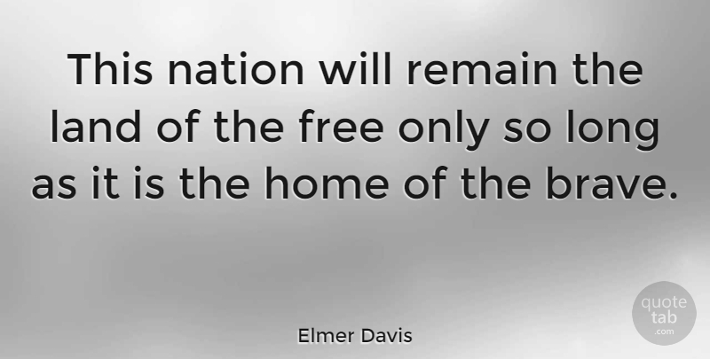 Elmer Davis Quote About Courage, Veterans Day, Memories: This Nation Will Remain The...