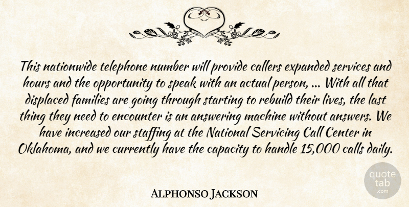 Alphonso Jackson Quote About Actual, Answering, Call, Calls, Capacity: This Nationwide Telephone Number Will...