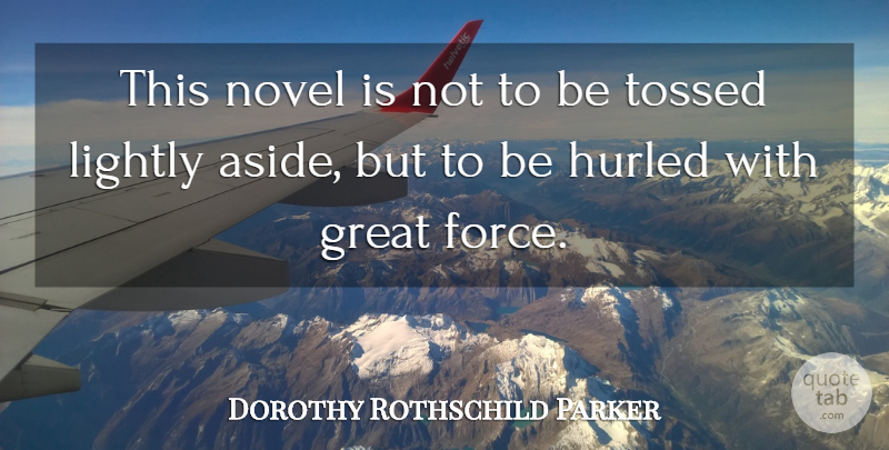 Dorothy Rothschild Parker Quote About Great, Lightly, Novel: This Novel Is Not To...