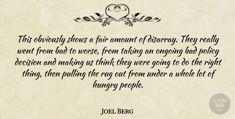 Joel Berg Quote About Amount, Bad, Decision, Fair, Hungry: This Obviously Shows A Fair...