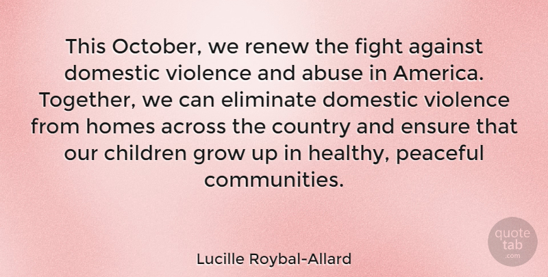 Lucille Roybal-Allard Quote About Country, Children, Growing Up: This October We Renew The...