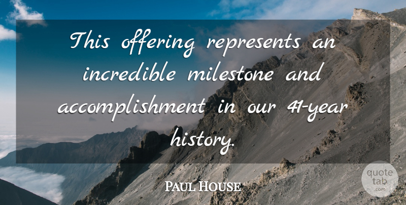 Paul House Quote About Incredible, Offering, Represents: This Offering Represents An Incredible...