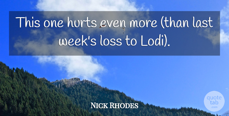 Nick Rhodes Quote About Hurts, Last, Loss: This One Hurts Even More...