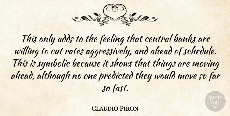 Claudio Piron Quote About Adds, Ahead, Although, Banks, Central: This Only Adds To The...