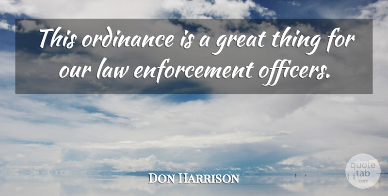 Don Harrison Quote About Great, Law, Ordinance: This Ordinance Is A Great...
