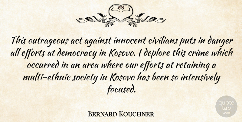 Bernard Kouchner Quote About Act, Against, Area, Civilians, Crime: This Outrageous Act Against Innocent...