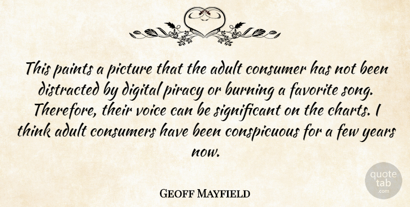 Geoff Mayfield Quote About Adult, Burning, Consumer, Consumers, Digital: This Paints A Picture That...