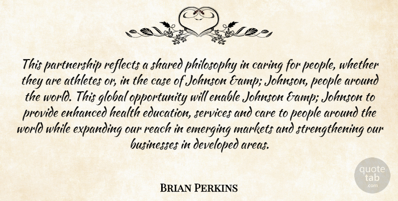 Brian Perkins Quote About Athletes, Businesses, Care, Caring, Case: This Partnership Reflects A Shared...