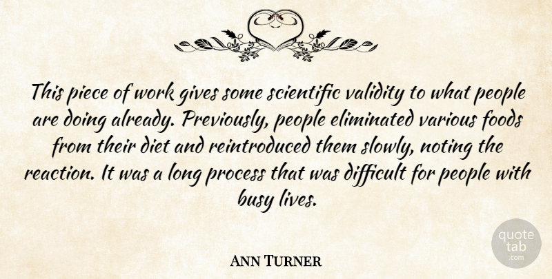 Ann Turner Quote About Busy, Diet, Difficult, Eliminated, Foods: This Piece Of Work Gives...