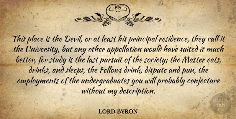 Lord Byron Quote About Sleep, Devil, Employment: This Place Is The Devil...