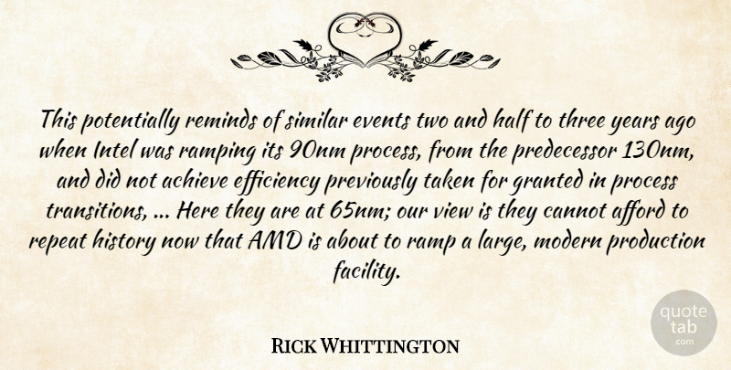 Rick Whittington Quote About Achieve, Afford, Cannot, Efficiency, Events: This Potentially Reminds Of Similar...