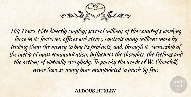Aldous Huxley Quote About Country, Communication, Media: This Power Elite Directly Employs...