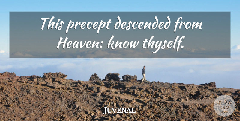 Juvenal Quote About Knowledge, Heaven, Know Thyself: This Precept Descended From Heaven...