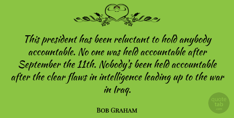 Bob Graham Quote About War, Iraq, President: This President Has Been Reluctant...