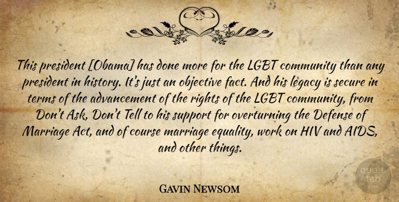 Gavin Newsom Quote About Rights, Lgbt Community, Support: This President Obama Has Done...