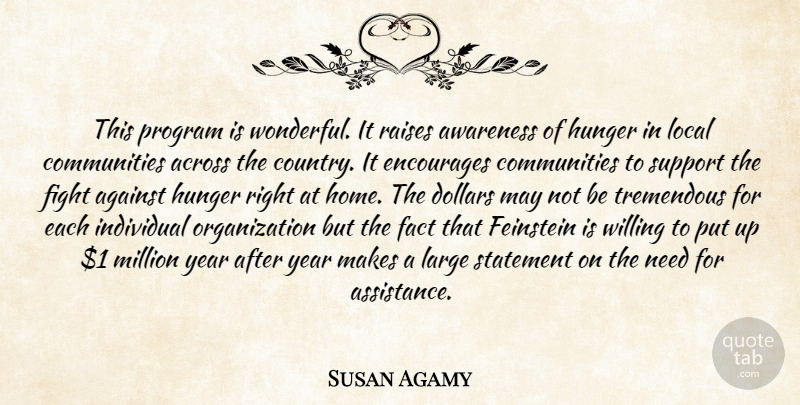 Susan Agamy Quote About Across, Against, Awareness, Dollars, Encourages: This Program Is Wonderful It...
