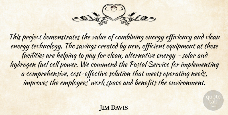 Jim Davis Quote About Benefits, Cell, Clean, Combining, Commend: This Project Demonstrates The Value...