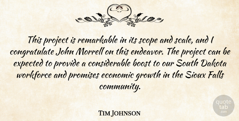 Tim Johnson Quote About Boost, Dakota, Economic, Expected, Falls: This Project Is Remarkable In...