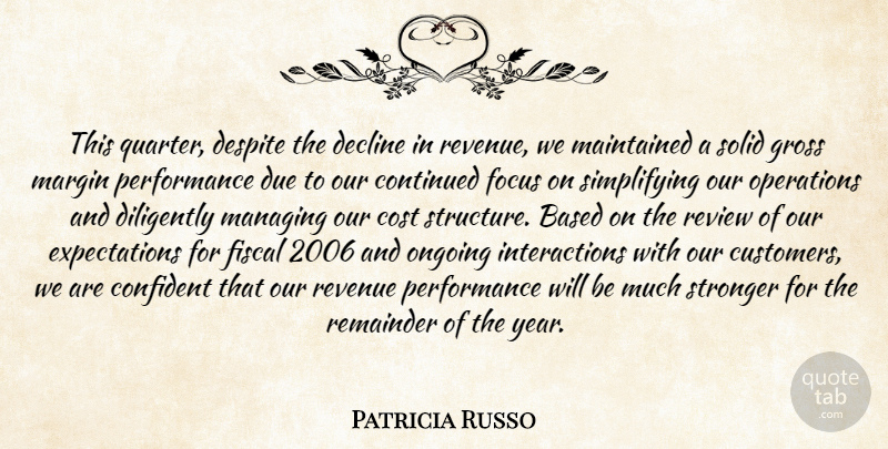 Patricia Russo Quote About Based, Confident, Continued, Cost, Decline: This Quarter Despite The Decline...