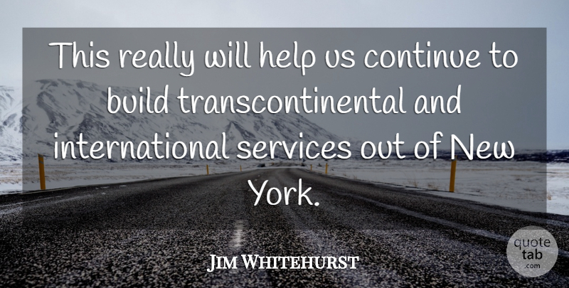 Jim Whitehurst Quote About Build, Continue, Help, Services: This Really Will Help Us...