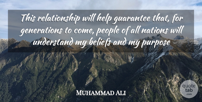 Muhammad Ali Quote About Guarantees That, People, Generations: This Relationship Will Help Guarantee...
