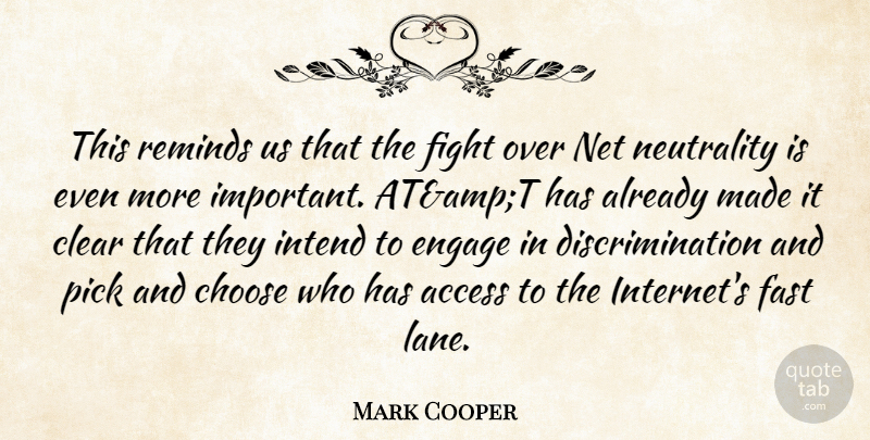Mark Cooper Quote About Access, Choose, Clear, Engage, Fast: This Reminds Us That The...