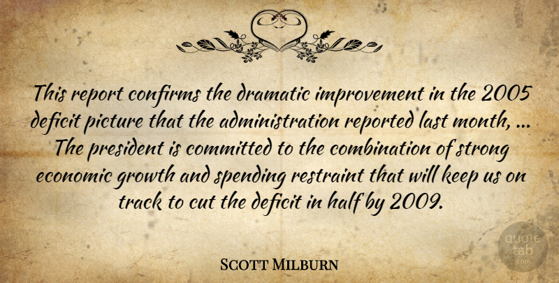 Scott Milburn Quote About Committed, Cut, Deficit, Dramatic, Economic: This Report Confirms The Dramatic...