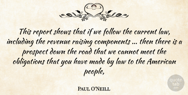 Paul O'Neill Quote About Cannot, Components, Current, Follow, Including: This Report Shows That If...