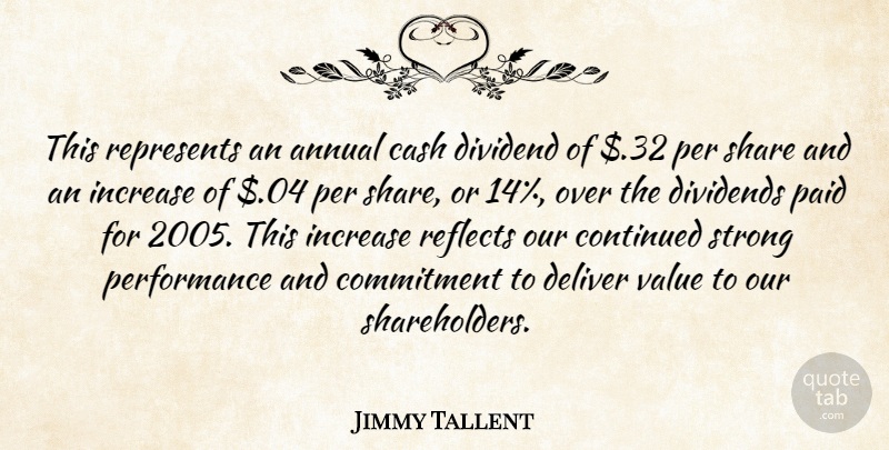 Jimmy Tallent Quote About Annual, Cash, Commitment, Continued, Deliver: This Represents An Annual Cash...