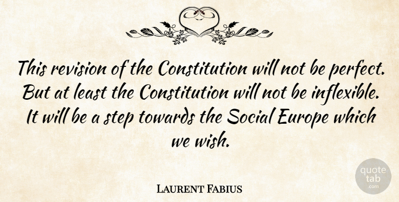 Laurent Fabius Quote About Europe, Perfect, Wish: This Revision Of The Constitution...