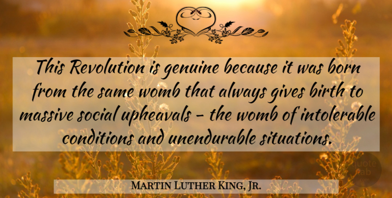 Martin Luther King, Jr. Quote About Giving, Upheaval, Revolution: This Revolution Is Genuine Because...
