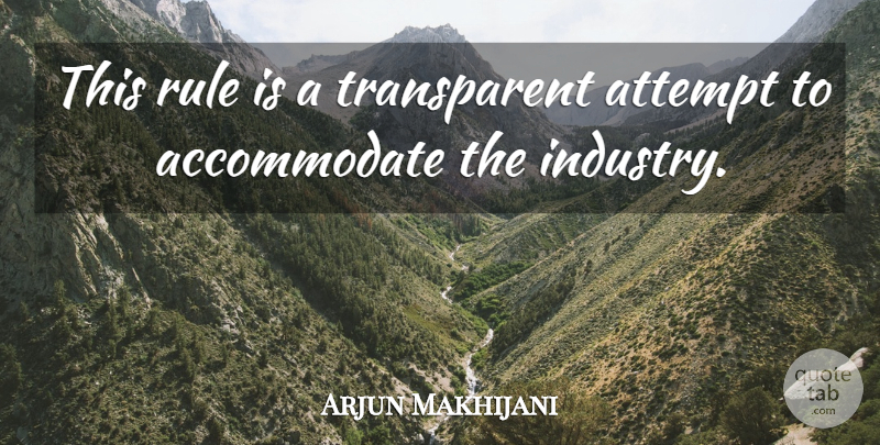 Arjun Makhijani Quote About Attempt, Rule: This Rule Is A Transparent...