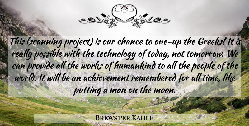 Brewster Kahle Quote About Education, Learning, Moon: This Scanning Project Is Our...
