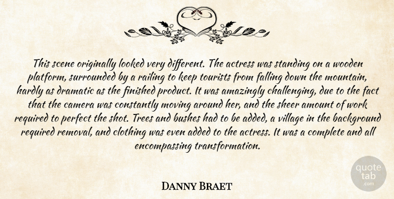 Danny Braet Quote About Actress, Added, Amazingly, Amount, Background: This Scene Originally Looked Very...