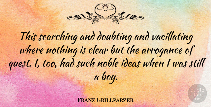 Franz Grillparzer Quote About Boys, Ideas, Doubt: This Searching And Doubting And...