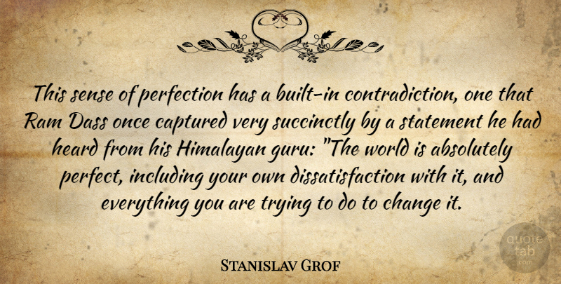 Stanislav Grof Quote About Perfect, Trying, World: This Sense Of Perfection Has...
