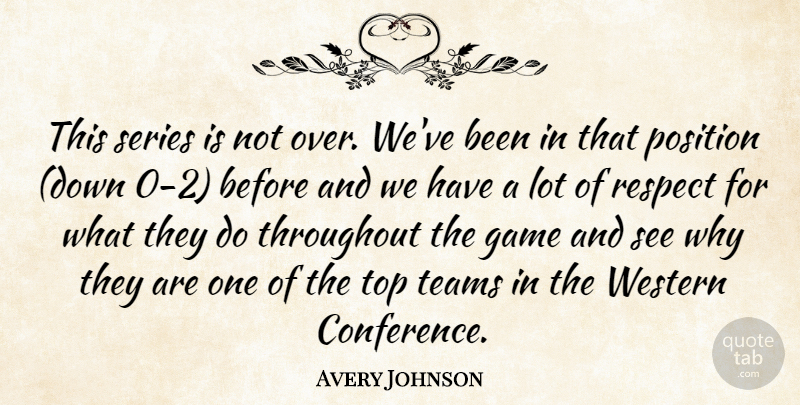 Avery Johnson Quote About Game, Position, Respect, Series, Teams: This Series Is Not Over...