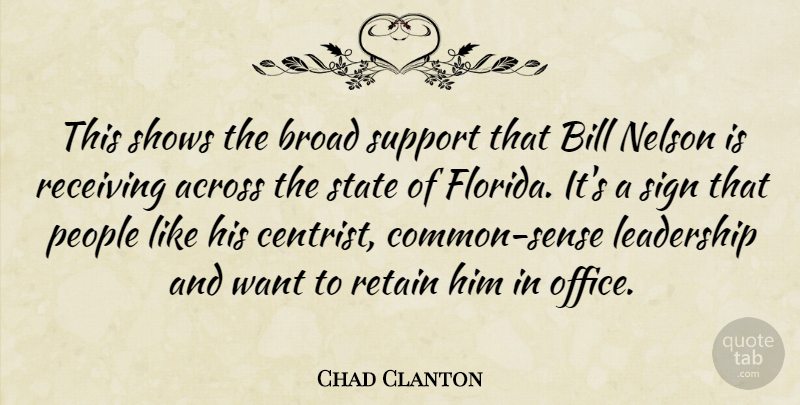 Chad Clanton Quote About Across, Bill, Broad, Leadership, Nelson: This Shows The Broad Support...