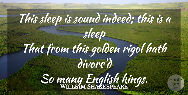 William Shakespeare Quote About Kings, Sleep, Golden: This Sleep Is Sound Indeed...