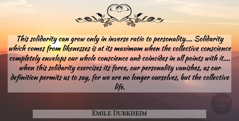 Emile Durkheim Quote About Exercise, Personality, Definitions: This Solidarity Can Grow Only...