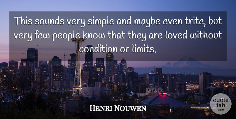 Henri Nouwen Quote About Simple, People, Limits: This Sounds Very Simple And...