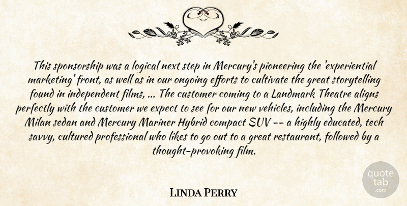 Linda Perry Quote About Coming, Compact, Cultivate, Cultured, Customer: This Sponsorship Was A Logical...