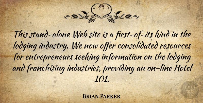 Brian Parker Quote About Hotel, Information, Offer, Providing, Resources: This Stand Alone Web Site...