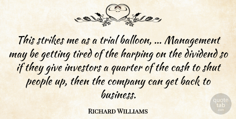 Richard Williams Quote About Cash, Company, Investors, Management, People: This Strikes Me As A...