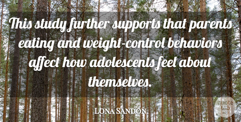 Lona Sandon Quote About Affect, Eating, Further, Parents, Study: This Study Further Supports That...