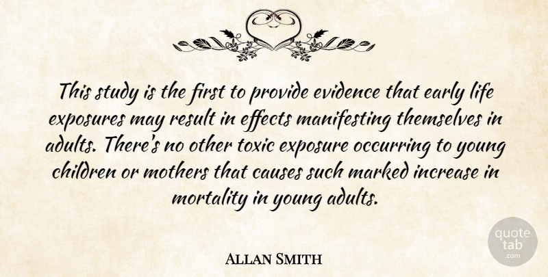 Allan Smith Quote About Causes, Children, Early, Effects, Evidence: This Study Is The First...