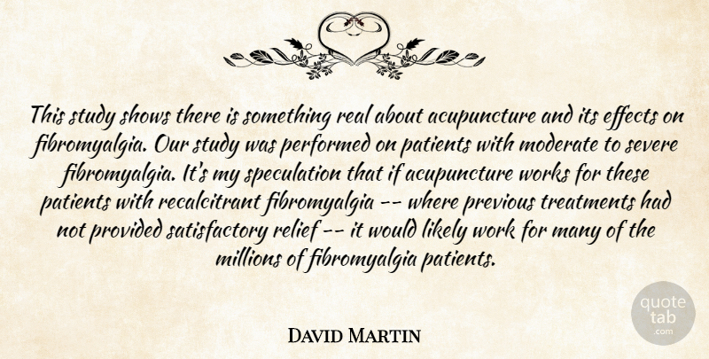 David Martin Quote About Effects, Likely, Millions, Moderate, Patients: This Study Shows There Is...